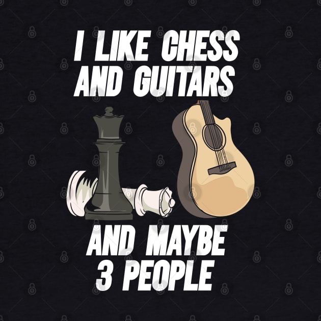 I Like Chess And Guitars And Maybe 3 People by maxdax